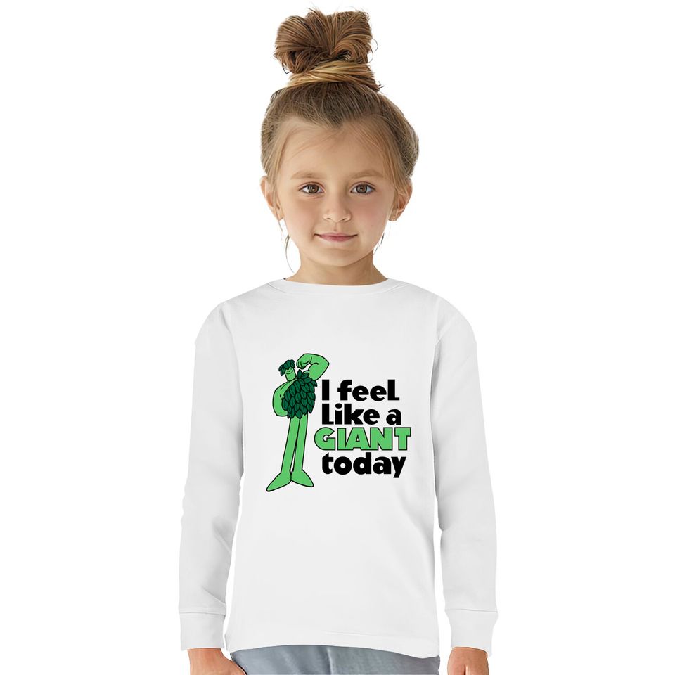I Feel Like A Giant Today - Jolly Green Giant - Green Giant -  Kids Long Sleeve T-Shirts