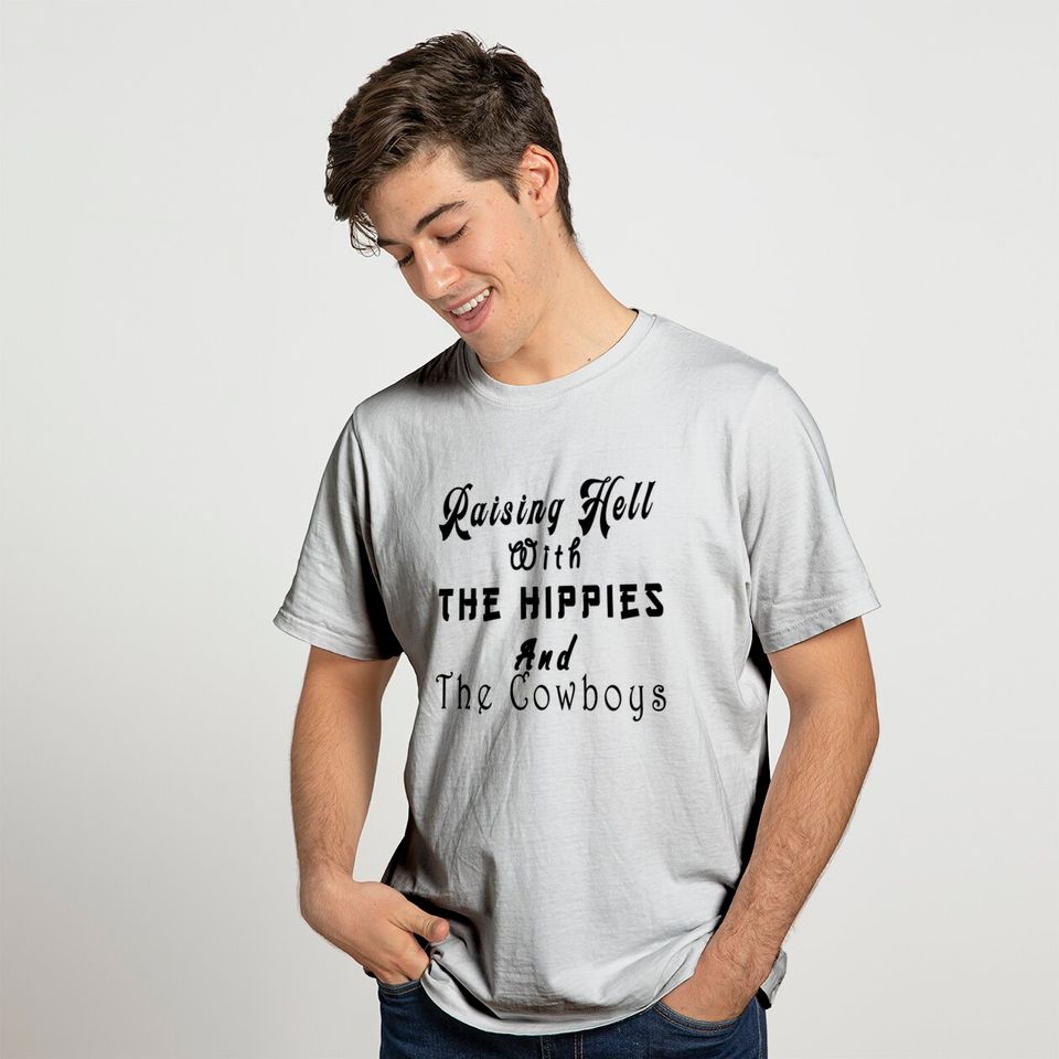 Raising Hell With The Hippies And The Cowboys T-shirt