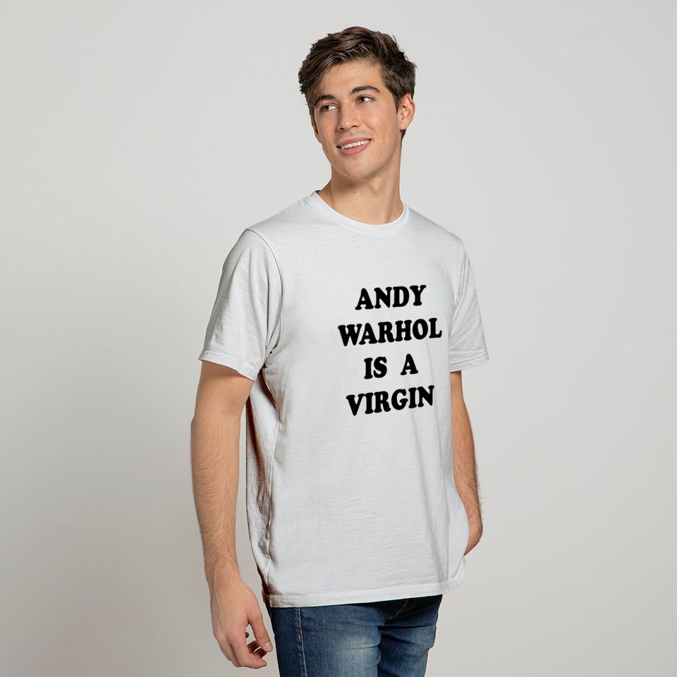 Andy Warhol Is A Virgin - Andy Warhol - T-Shirt