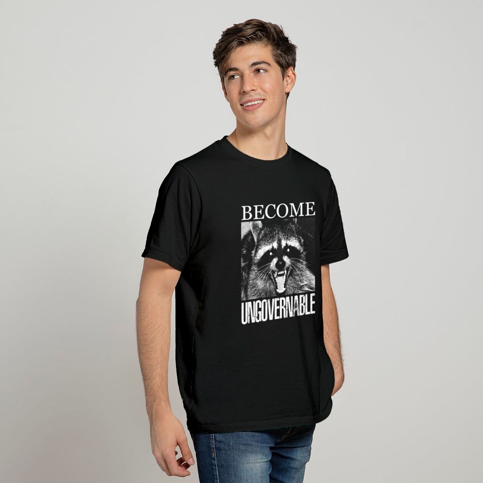 Become Ungovernable Raccoon - Funny Raccoon - T-Shirt