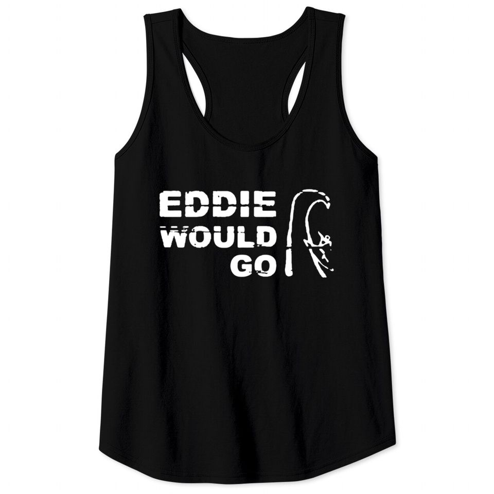 Eddie Would Go Tank Tops