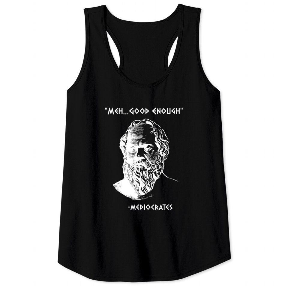 Mediocrates Meh Good Enough Sarcasm Tank Tops