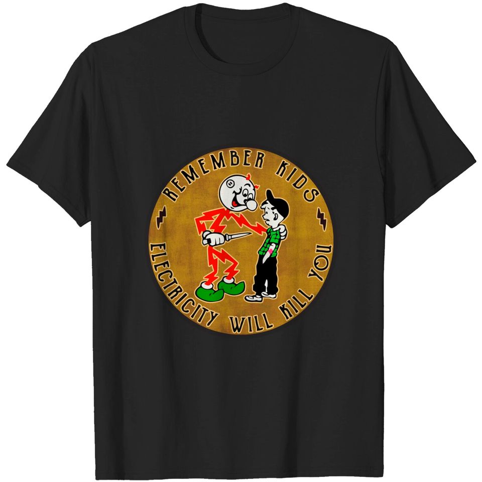 remember kids, Electricity Will Kill You ! - Reddy Kilowatt - T-Shirt