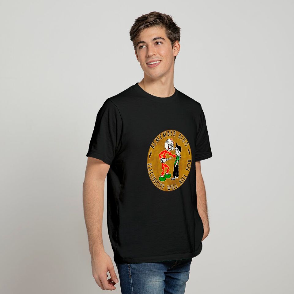 remember kids, Electricity Will Kill You ! - Reddy Kilowatt - T-Shirt