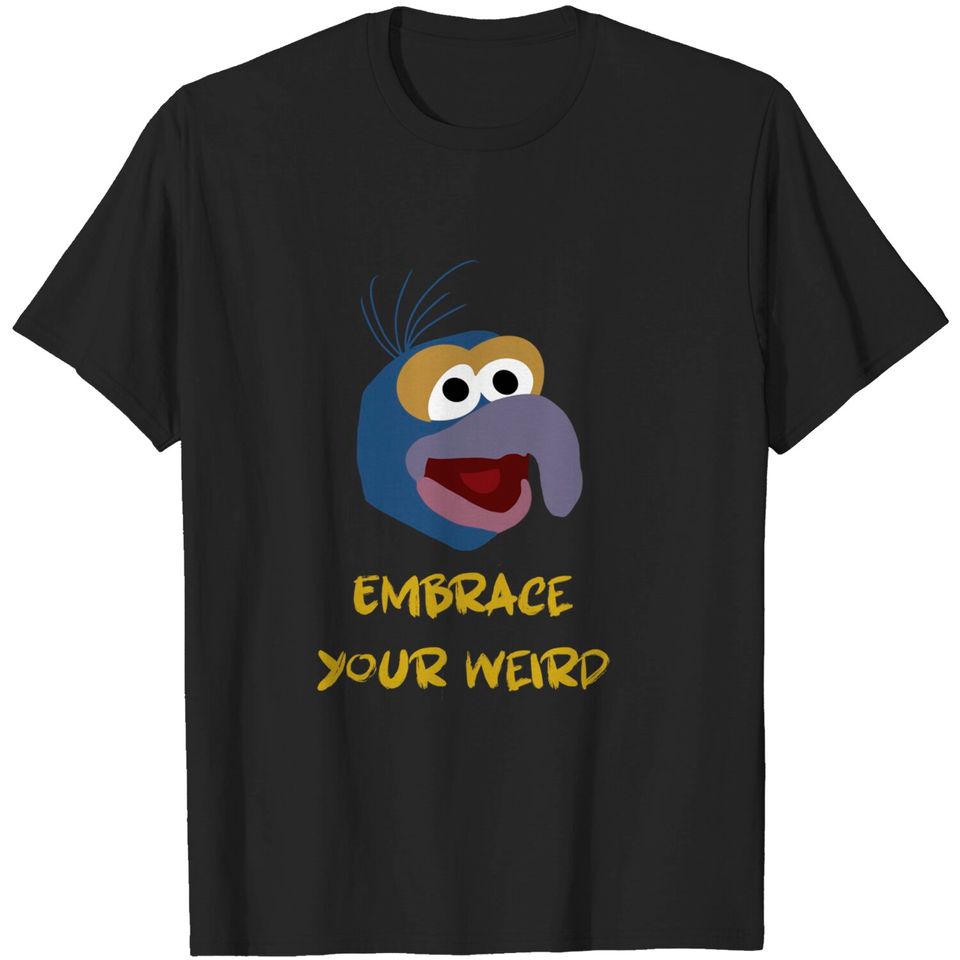 Embrace Your Weird - Gonzo The Great - T-Shirt