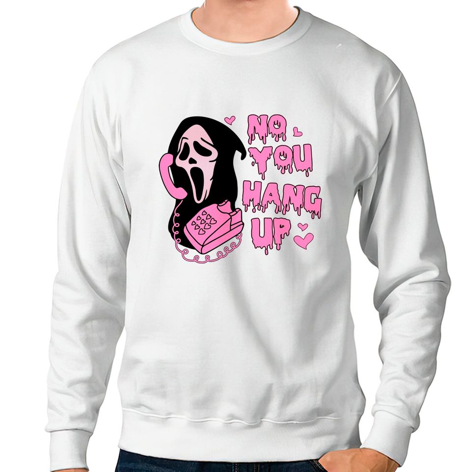 No You Hang Up Sweatshirt