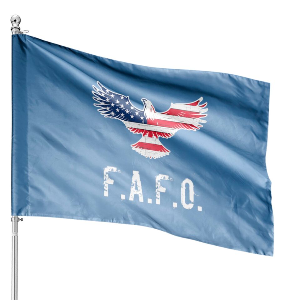 Patriotic American Flag Eagle FAFO / F.A. & F.O. B House Flags
