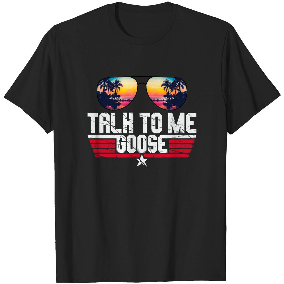 Talk To Me Goose T-Shirt