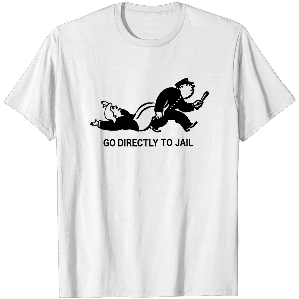 Go directly to jail - Monopoly - T-Shirt