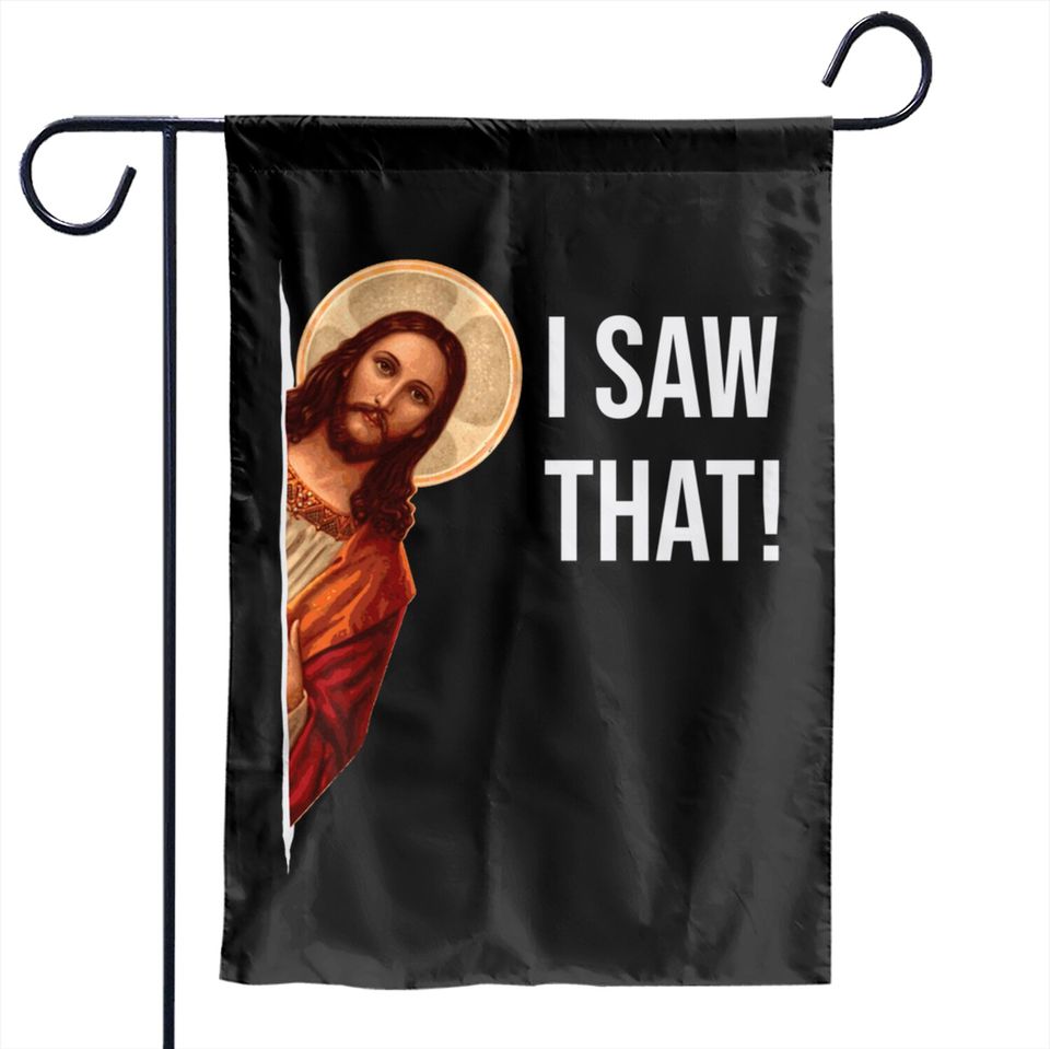 Jesus Meme I Saw That - Jesus Meme - Garden Flags