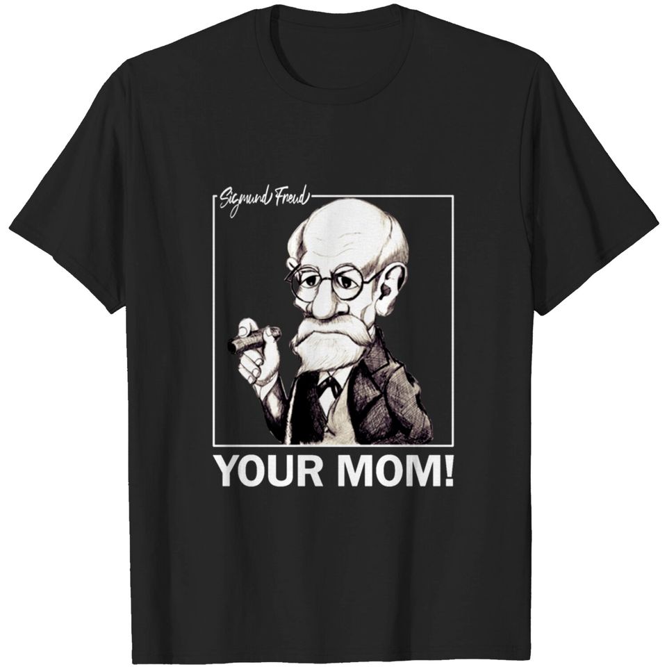 Your Mom Sigmund Freud T-shirt