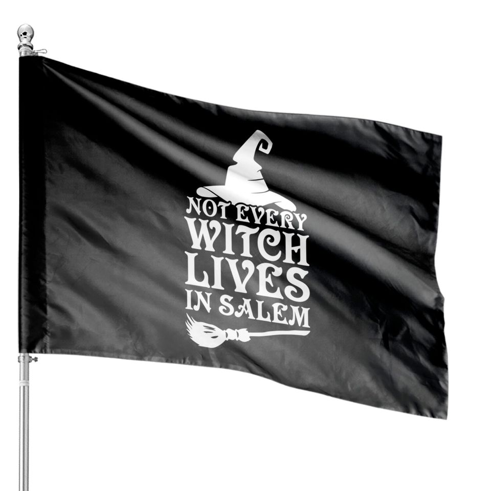 Not Every Witch Lives in Salem Costume House Flags