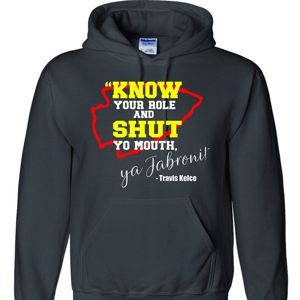 Know Your Role and Shut Yo Mouth Ya Jabroni! Travis Kelce Shirt