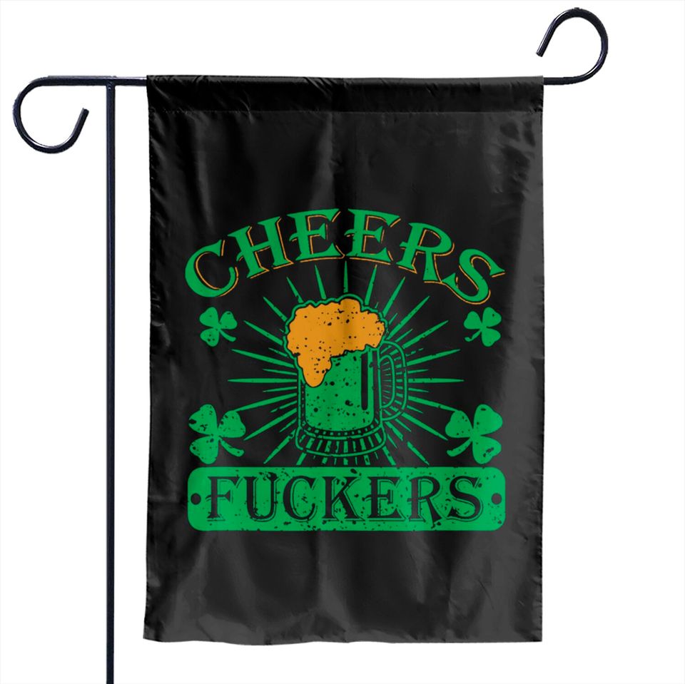 Cheers Fuckers St. Patrick's Day Garden Flags