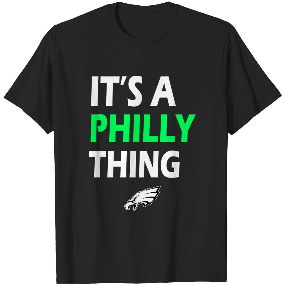 ORIGINAL IT'S A PHILLY THING - Its A Philadelphia Thing T T-Shirt