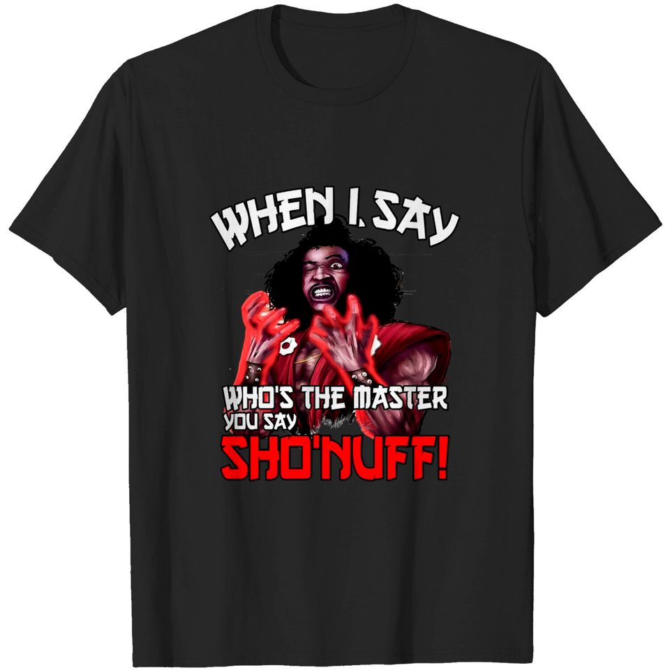Sho Nuff Rage Who's The Master Style T-Shirt