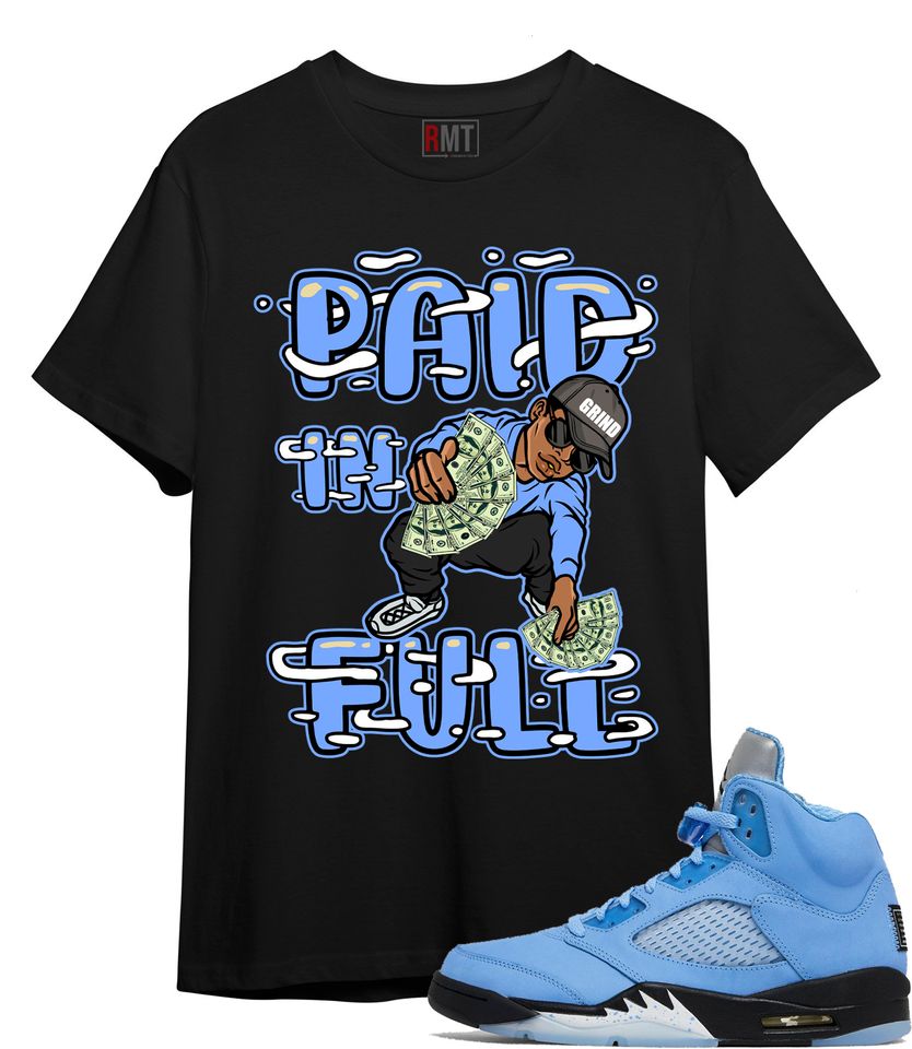 UNC 5s Matching Shirts - Paid In Full Shirt for Jordan 5 University Blue "UNC"