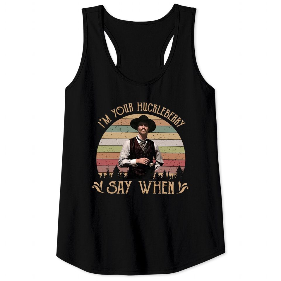 I'M Your Huckleberry Say When Vintage Tank Tops