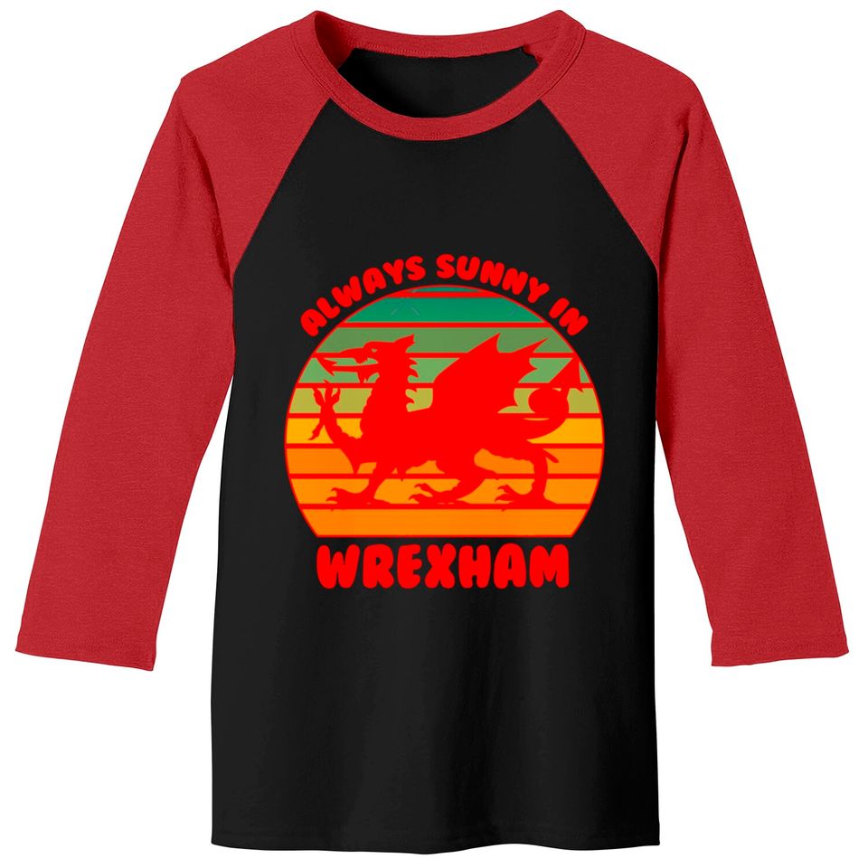 Its Always Sunny in Wrexham Red Dragon  1 Baseball Tees