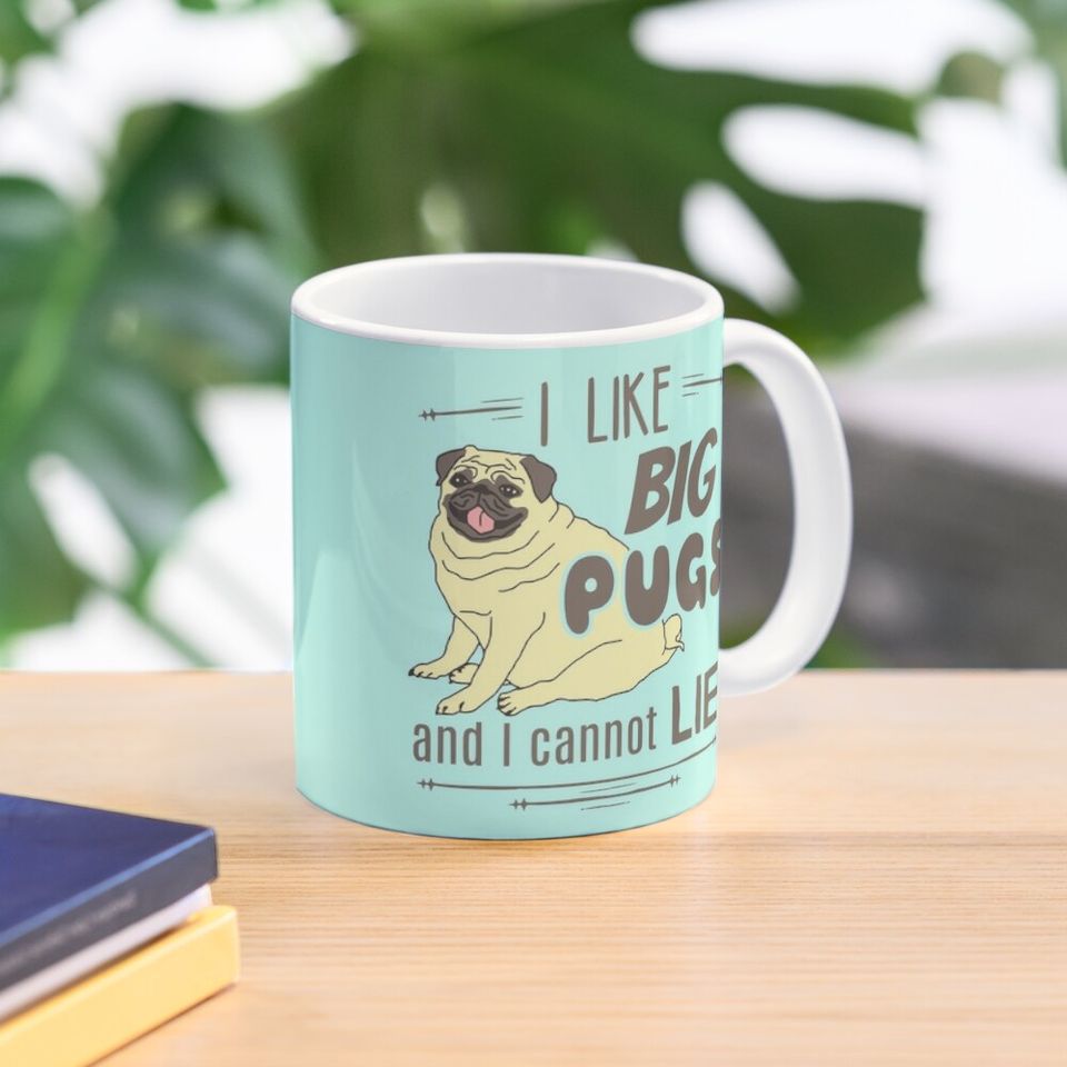 I like big pugs, and I cannot lie Coffee Mug