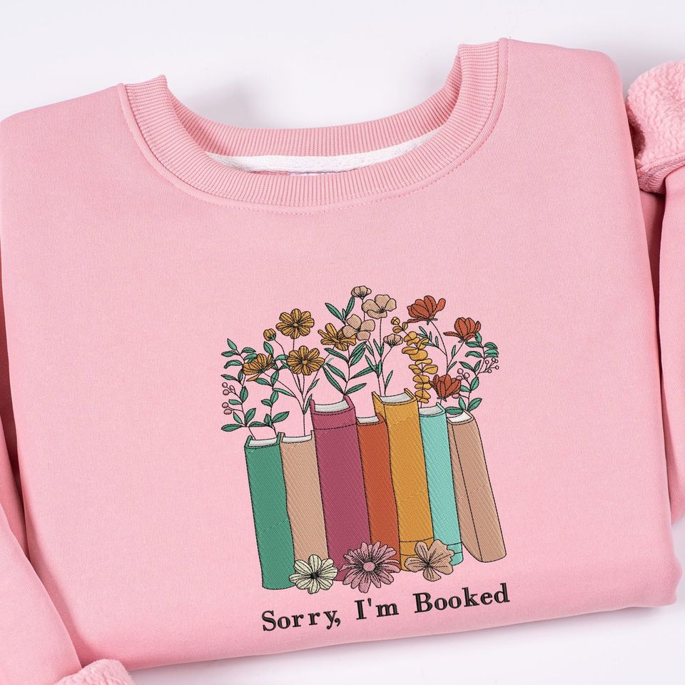 EMBROIDERED I'm booked Sweatshirt, Bookish Tshirt Hoodie, Gift for Book Lovers, Librarian Gift, Book Lover Sweater, Sorry I'm Booked shirt