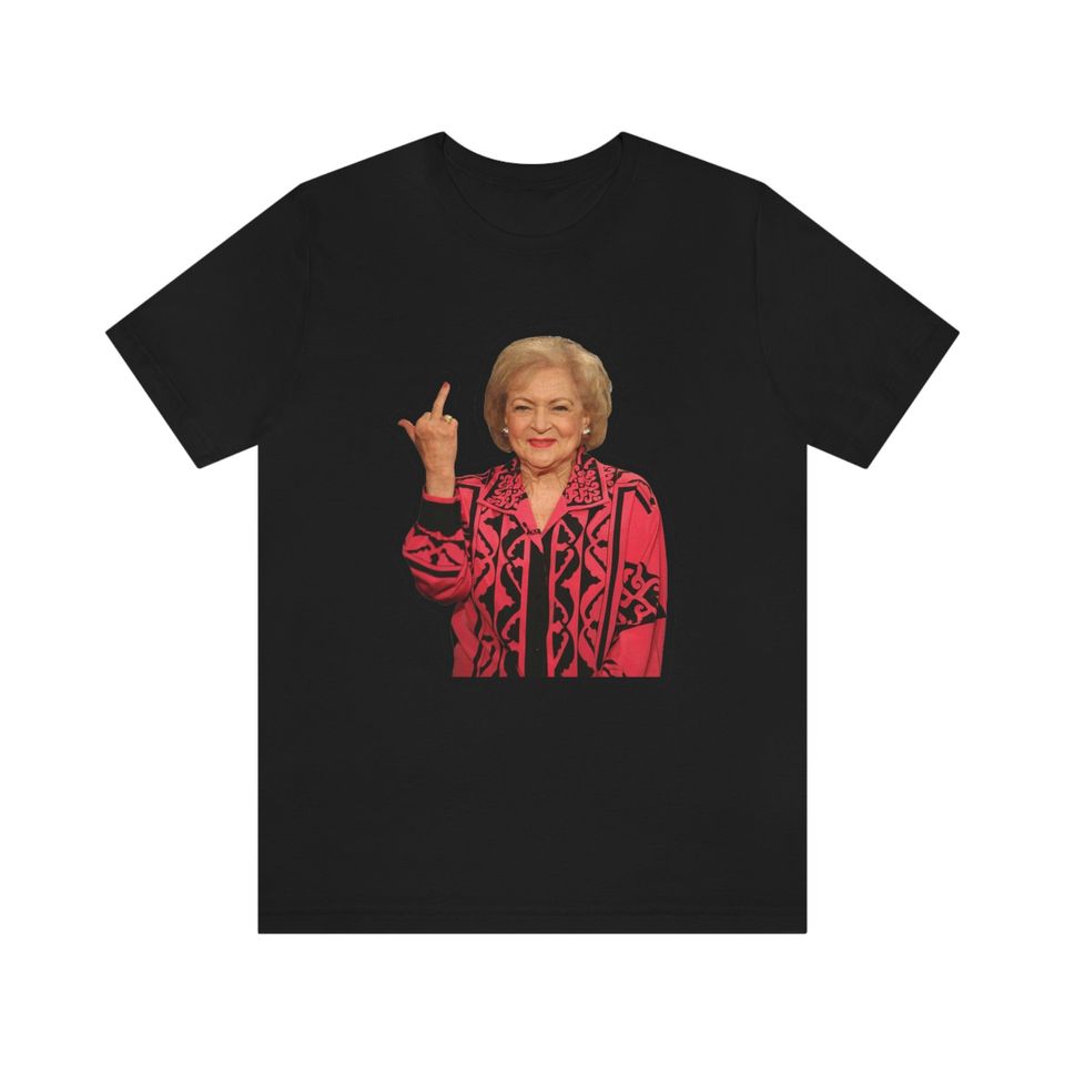 Betty White Middle Finger T-shirt, Betty White shirt