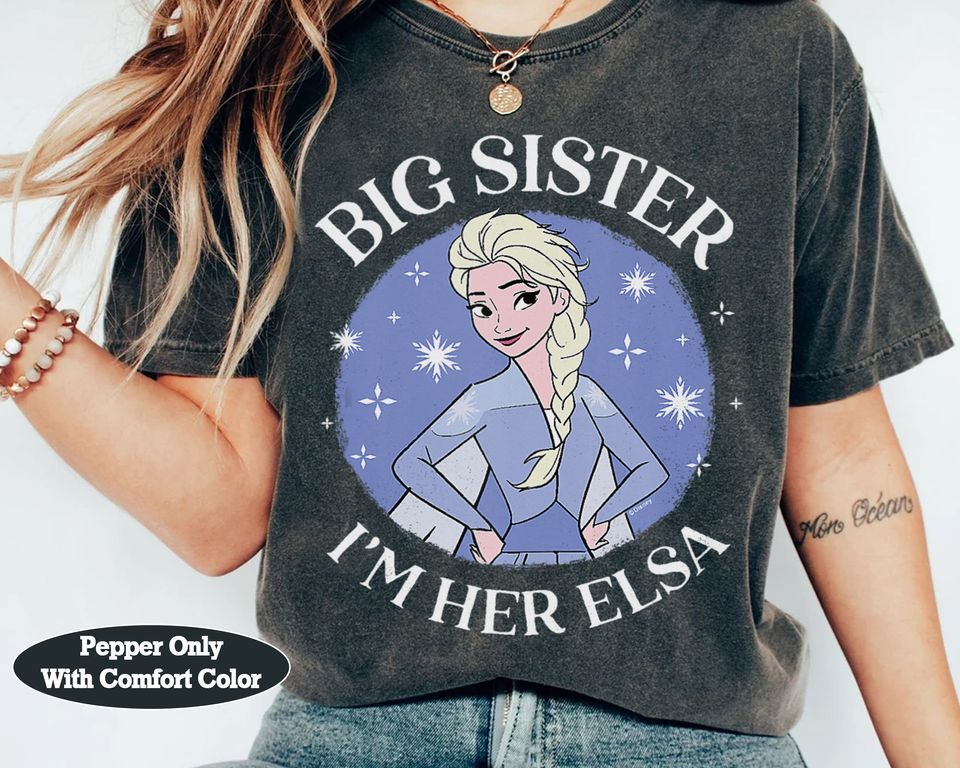 Disney Princess Frozen Big Sister I'm Her Elsa Shirt, WDW Magic Kingdom Disneyland Unisex Comfort Colors Tshirt Family Birthday Gift Tee