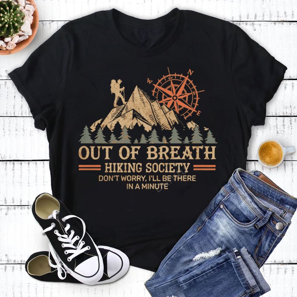 Out of Breath Hiking Society Don't Worry I'll Be There In A Minute Shirt, Vintage Hiking Shirt, Gift For Hiker