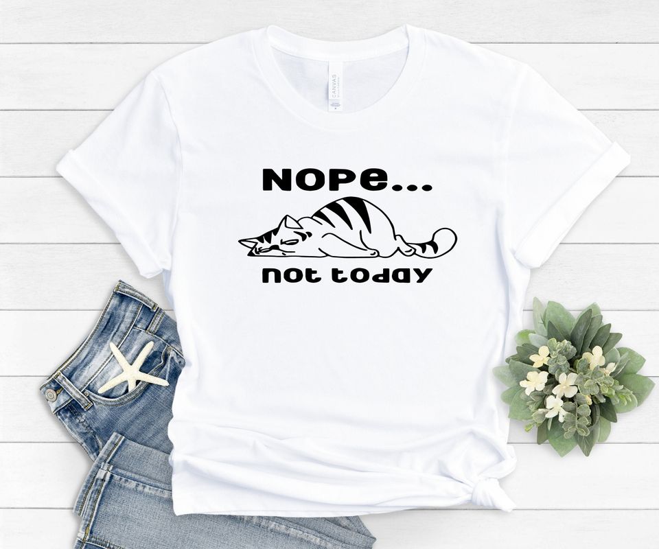 Lazy Cat Shirt, Nope Not Today Shirt, Not Today Shirt, Cat T-Shirt, Cat Lover Gift, Not Today Satan Shirt, Funny Cat Shirt, Cute Cat Shirt