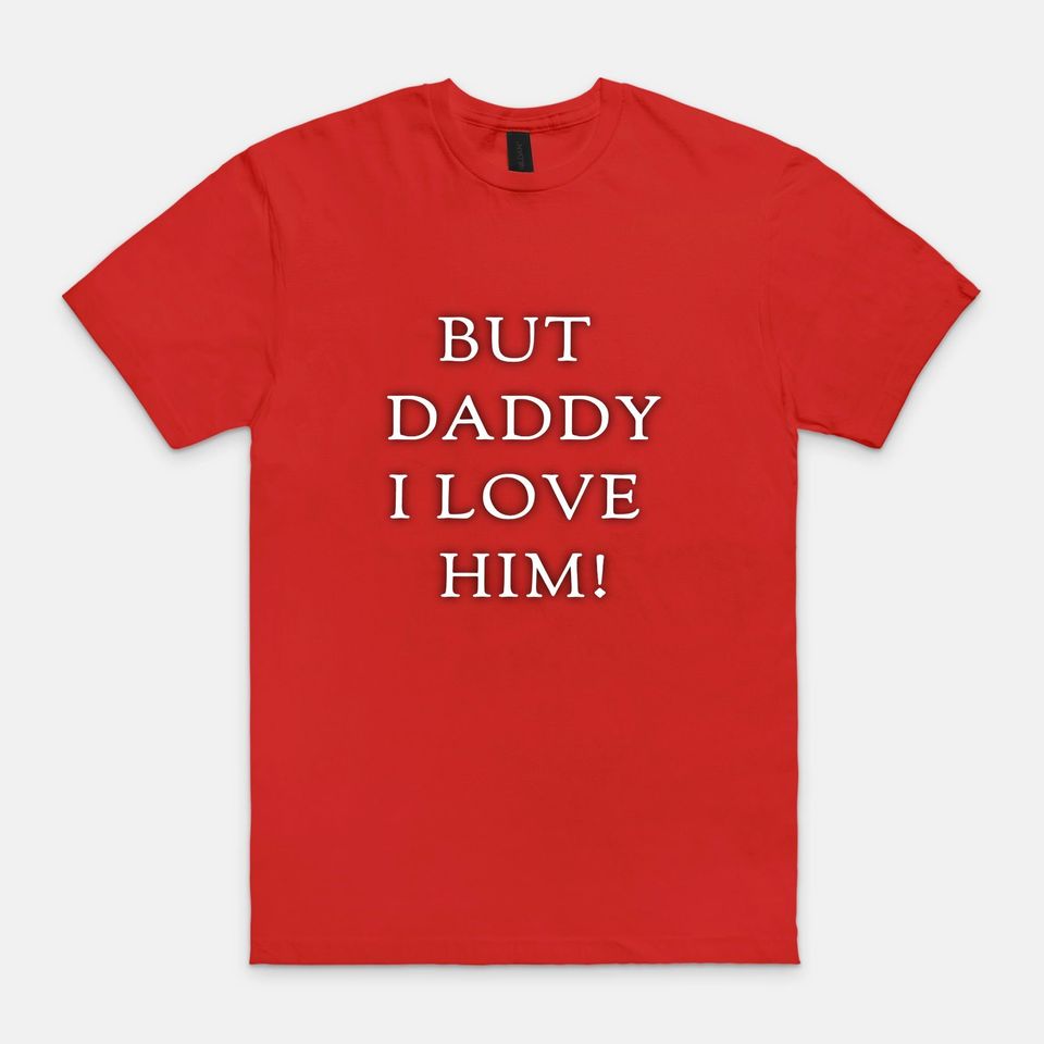 But Daddy I Love Him! - Taylor TTPD Shirt