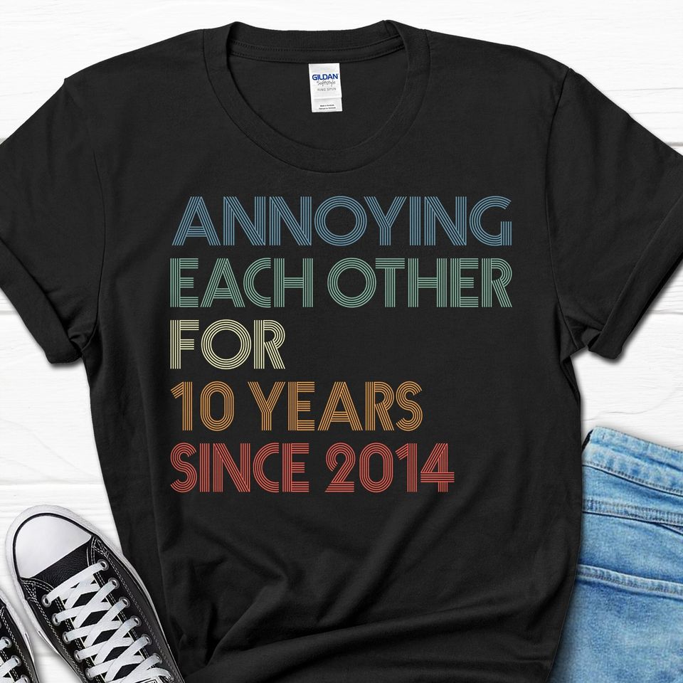 10th Wedding Anniversary Shirt, Annoying Each Other Since 2014 T-shirt, Funny Anniversary Gift