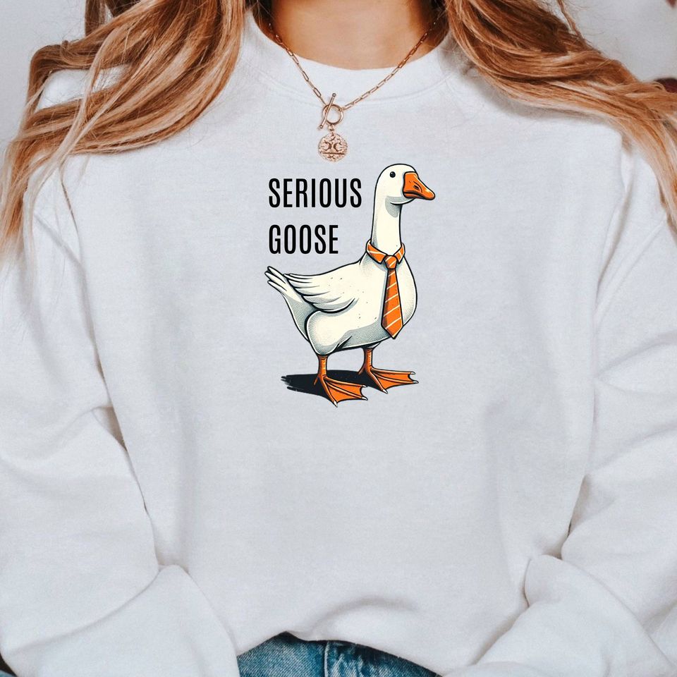 Serious Goose Sweatshirt, Silly Goose Classic Sweatshirt, Silly Goose University Sweatshirt