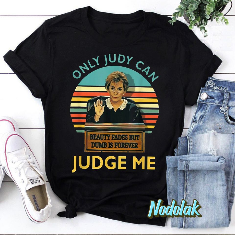 Judy Sheindlin Only Judy Can Judge Me Retro T-Shirt, Judy Sheindlin Shirt, Judge Judy Shirt