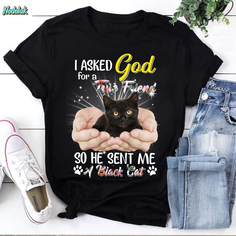 I Asked God For A True Friend So He Sent Me A Black Cat Vintage T-Shirt, Cat Lover Shirt, Black Cat Shirt, God Jesus Shirt