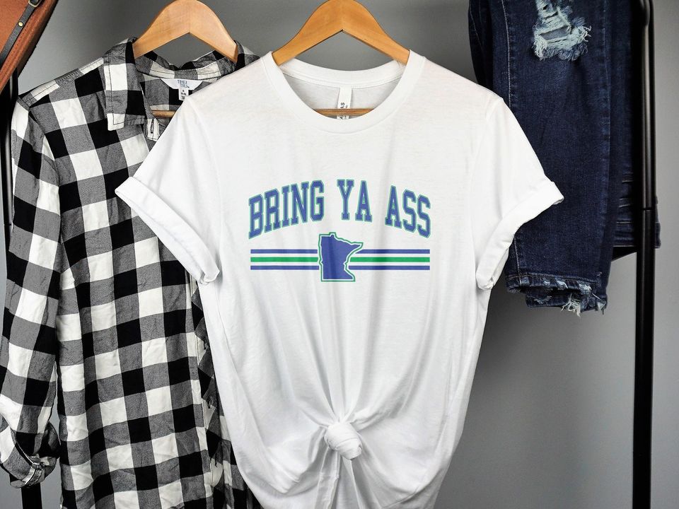 Bring Ya Ass to Minnesota Shirt - Bring Ya A** Shirt
