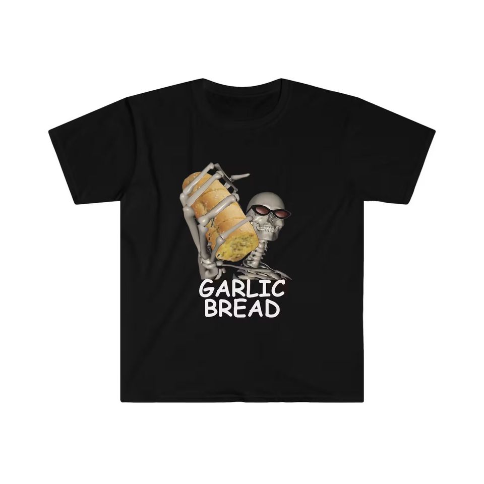 Garlic Bread Skeleton Funny Meme Shirt