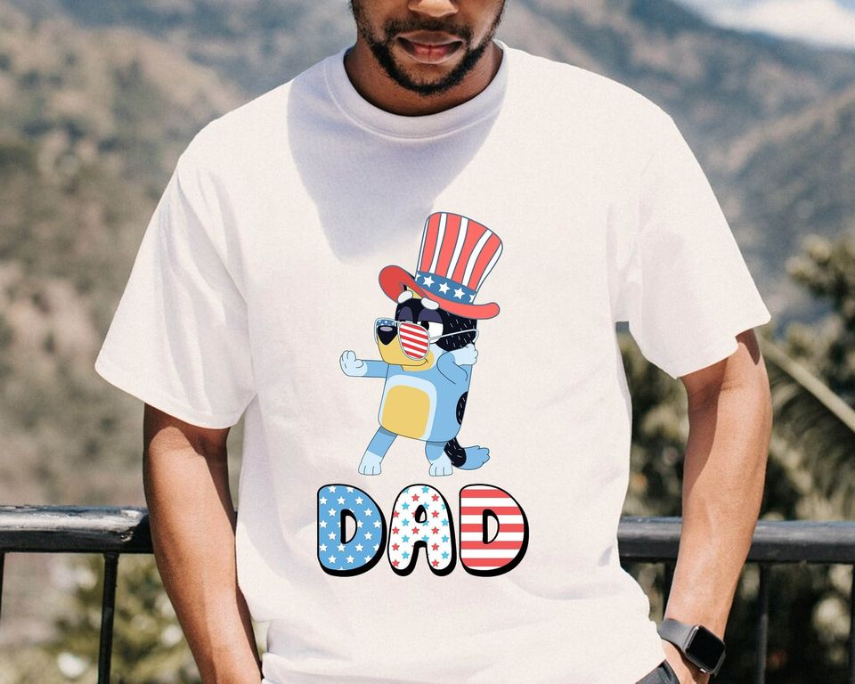 BlueyDad Dad Happy 4th Of July Shirt, BlueyDad Dad Shirt, BlueyDad Family Matching Shirt, BlueyDad Fathers Day 2024 Shirt.