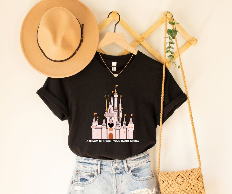 A Dream Is A Wish Your Heart Makes, Disney Castle Shirt