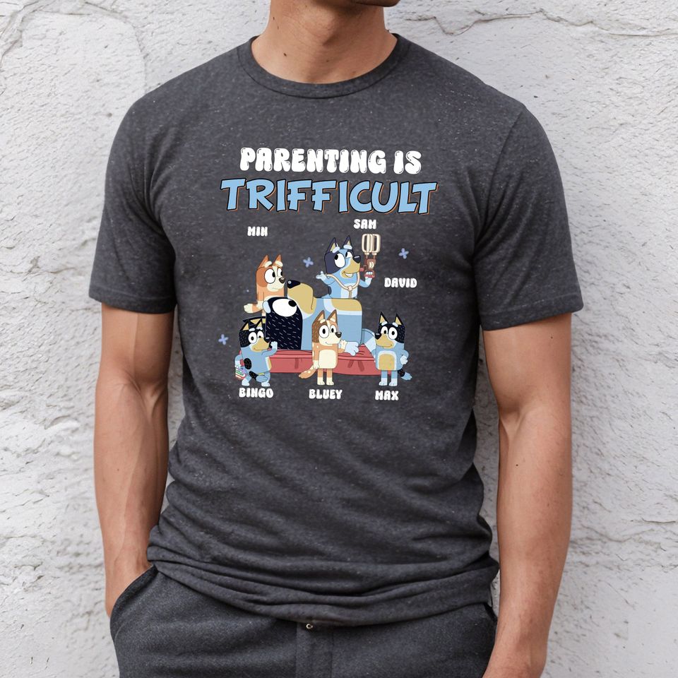 Personalzied BlueyDad Dad Shirt, Parenting is Trifficult Shirt, BlueyDad Father's Day