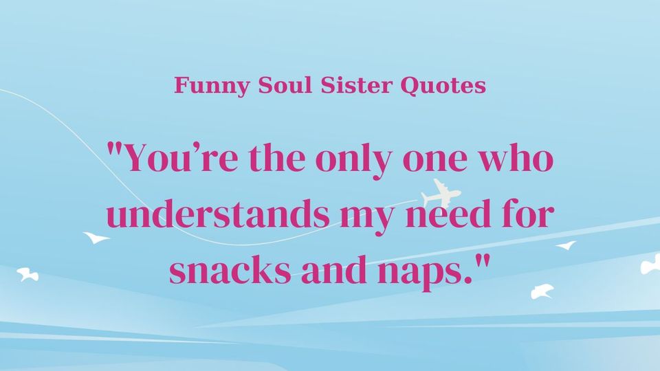 Funny quotes about soul sister
