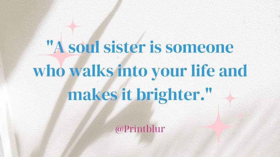 Short quotes for soul sisters