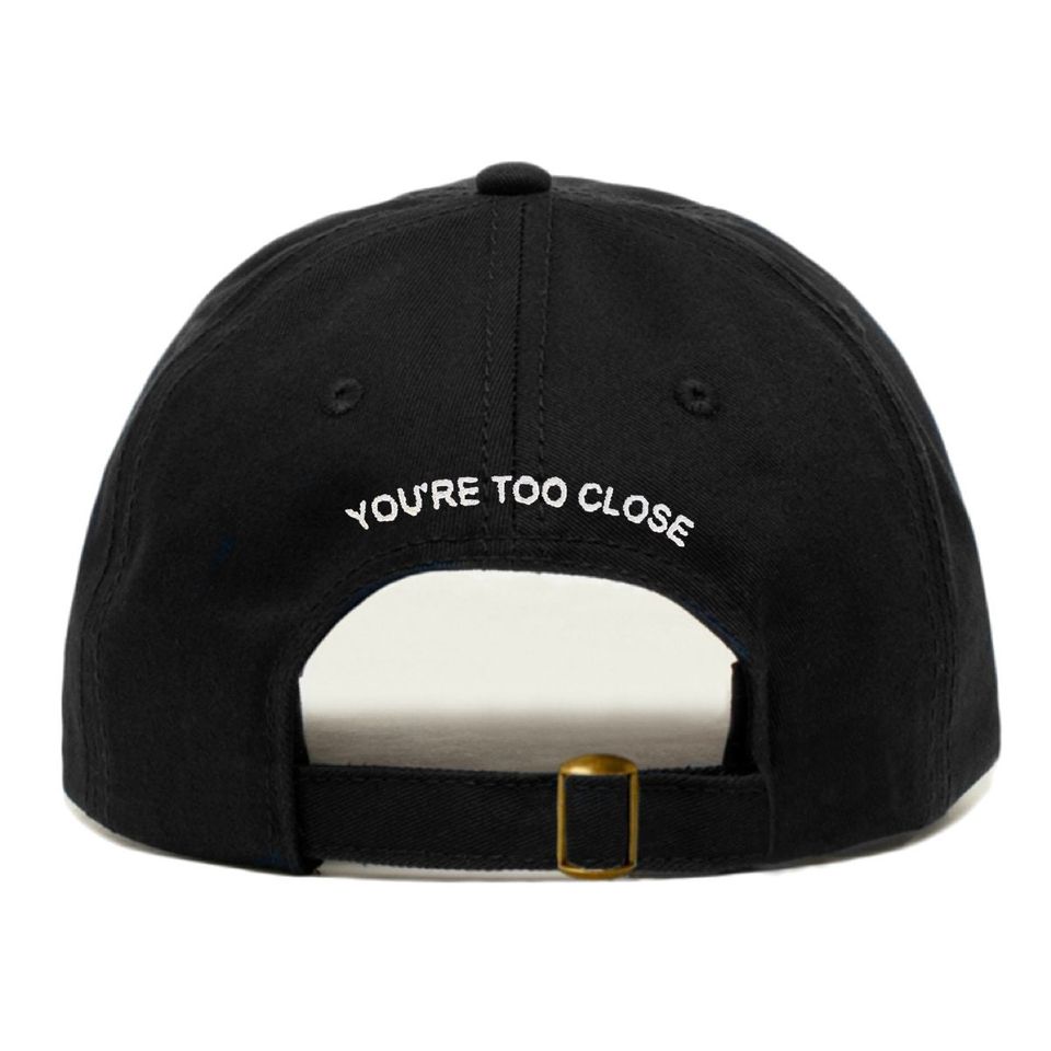 YOU'RE TOO Close Baseball Hat, Embroidered Dad Cap