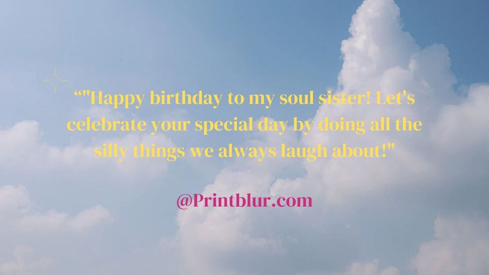 funny happy birthday quotes for soul sisters