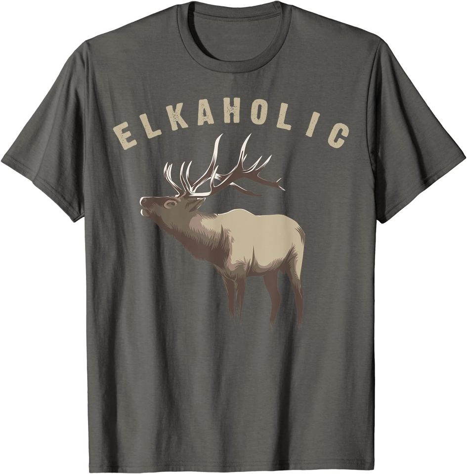 Elkaholic Shirt | Cute Elk Hunting Lovers T Shirt