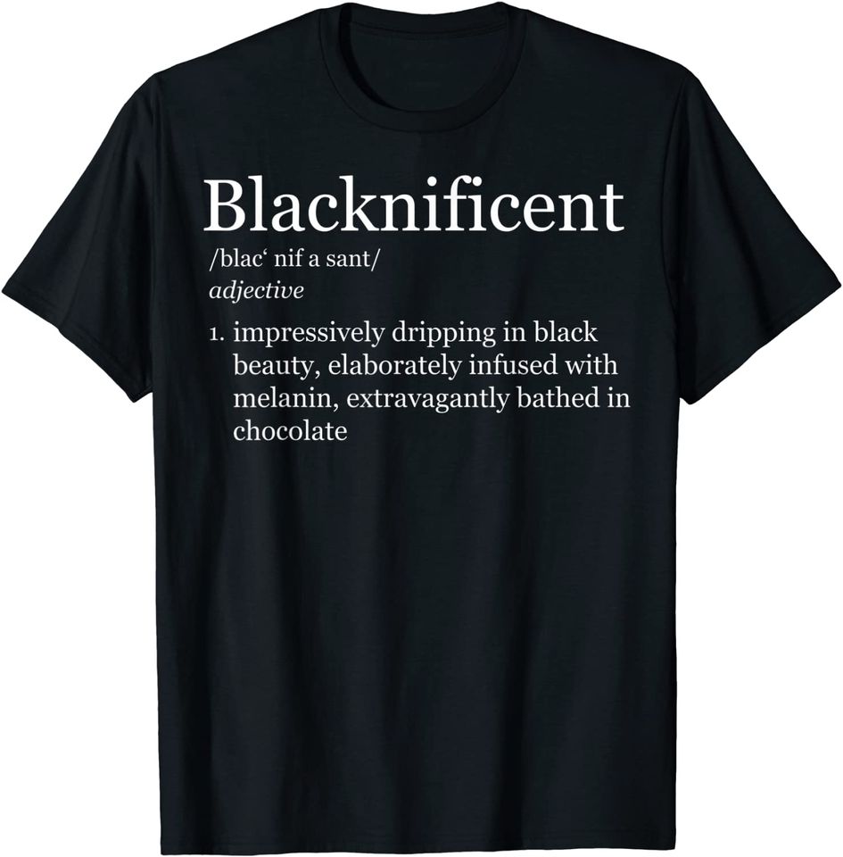 Blacknificent Magnificent Black Pride Melanin T Shirt