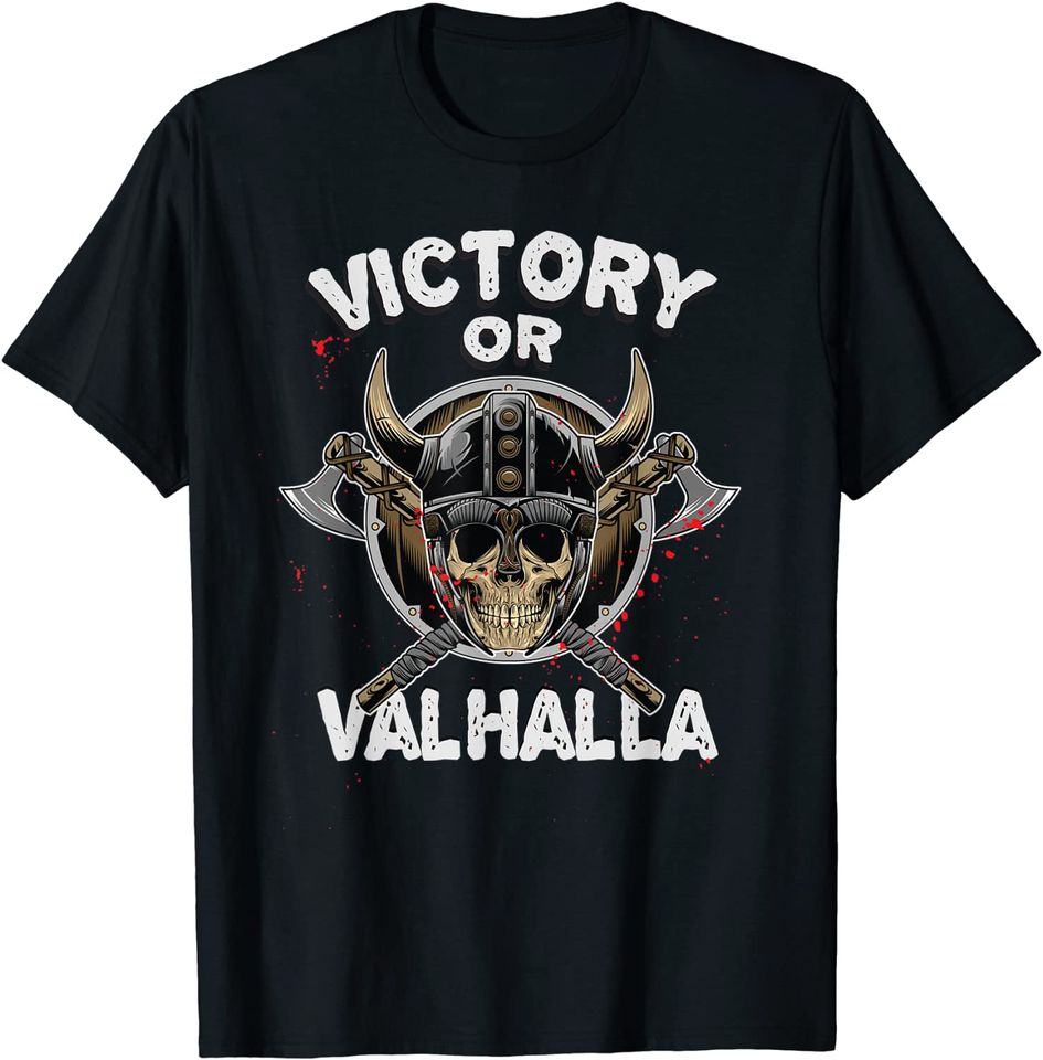 Victory or Valhalla Viking Quote Humor Vikings T Shirt