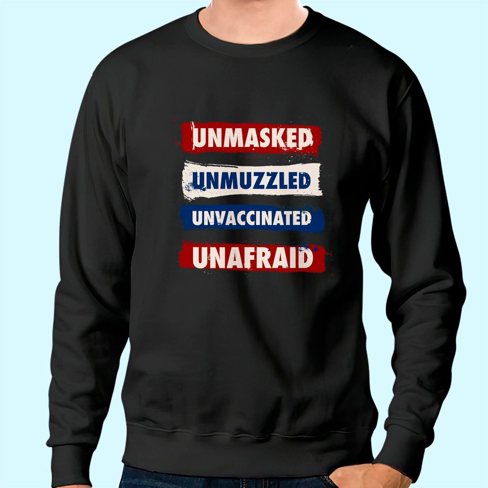 Unmasked Unmuzzled Unvaccinated Unafraid Antimask Design Sweatshirt