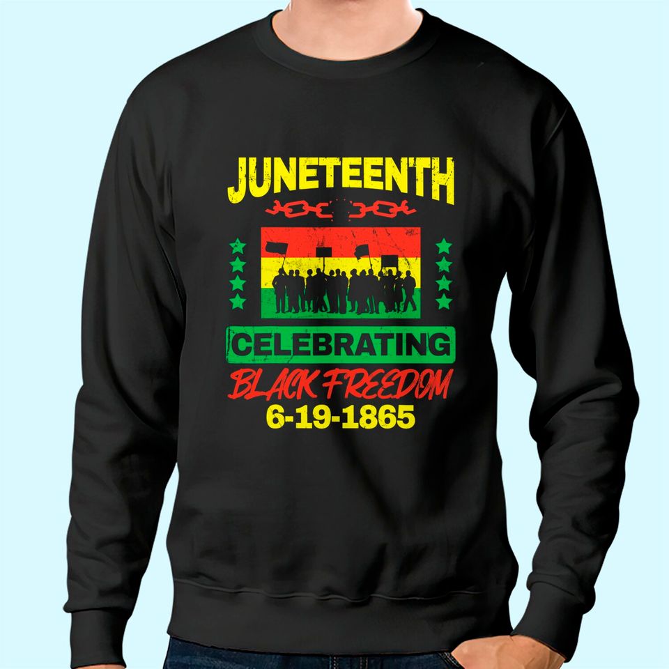 Juneteenth June 19th Black Freedom Sweatshirt