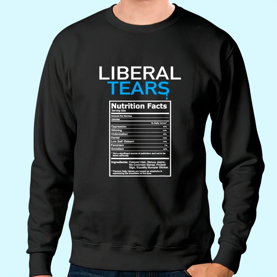 Liberal Tears Anti Liberal Pro Trump Republican Gift Sweatshirt