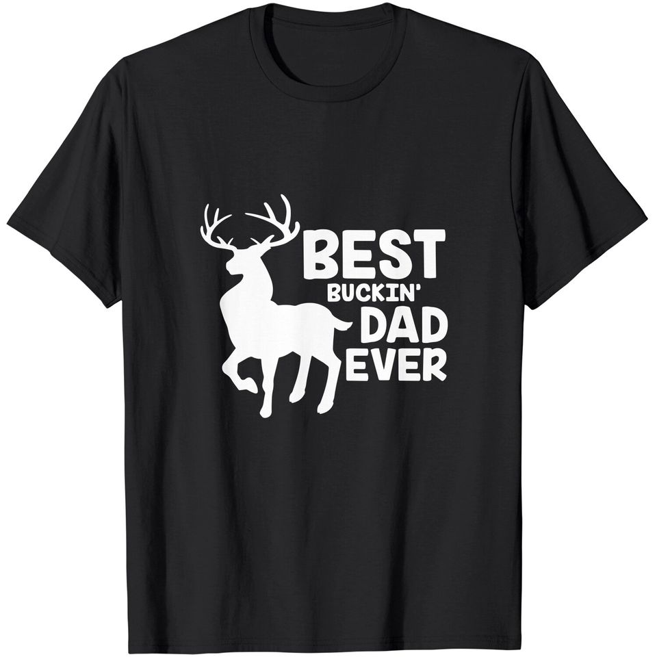Best Buckin Dad Ever Deer Hunting T-Shirt